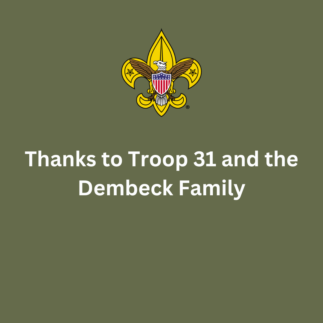 Thanks to Troop 31 and the Dembeck Family